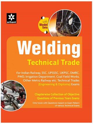 Arihant Welding Technical Trade Chapterwise Collection Of Objective Questions Of Previous Years Exams
